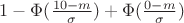 $1-\Phi(\frac{10-m}{\sigma})+\Phi(\frac{0-m}{\sigma})$