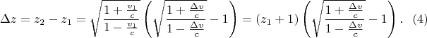 $$\Delta z=z_2-z_1=\sqrt{\frac{1+\frac{v_1}c}{1-\frac{v_1}c}}\left(\sqrt{\frac{1+\frac{\Delta v}c}{1-\frac{\Delta v}c}}-1\right)=(z_1+1)\left(\sqrt{\frac{1+\frac{\Delta v}c}{1-\frac{\Delta v}c}}-1\right).\eqno{(4)}$$