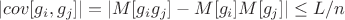 $|cov[g_i,g_j]|=|M[g_ig_j]-M[g_i]M[g_j]| \leq L/n$
