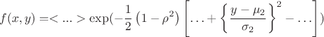 $$f(x,y)=<...>\exp(-\frac{1}{2}\left(1-\rho^2\right){\left[\ldots+\left\{\frac{y-\mu_2}{\sigma_2}\right\}^2-\ldots\right])$$