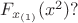 $F_{x_{(1)}}(x^2)?$ $F_{x_{(1)}}(x^2)?$