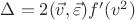 $\Delta  = 2(\vec v,\vec \varepsilon )f'({v^2})$