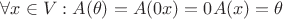 $ \forall x \in V: A(\theta) = A(0x) = 0 A(x) = \theta$