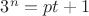 $3^n=pt+1$