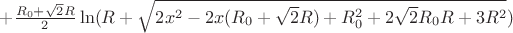$+\frac{R_{0}+\sqrt{2}R}{2}\ln(R+\sqrt{2x^2-2x(R_{0}+\sqrt{2}R)+R_{0}^2+2\sqrt{2}R_{0}R+3R^2})$