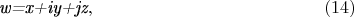 $$
\textit{w=x+iy+jz}, \eqno                    (14) 
$$