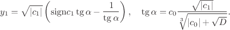 $$   y_1 = \sqrt{|c_1|} \left(\mathrm{sign} c_1 \tg\alpha- \dfrac{1}{\tg\alpha}\right),
       \quad
   \tg\alpha=\sign c_0\dfrac{\sqrt{|c_1|}}{\sqrt[3]{|c_0|+\sqrt{D} }}.
$$