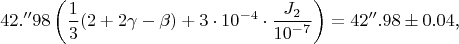 $$42.''98\left(\frac 13(2+2\gamma-\beta)+3\cdot 10^{-4}\cdot\frac{J_2}{10^{-7}}\right)=42''.98\pm 0.04\text{,}$$