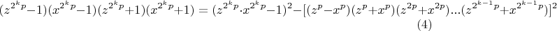$$ (z^{2^{k}p}-1)(x^{2^{k}p}-1)(z^{2^{k}p}+1)(x^{2^{k}p}+1)  =(z^{2^{k}p}\cdot x^{2^{k}p} -1)^2- [(z^p-x^p)(z^p+x^p)(z^{2p}+x^{2p})...(z^{2^{k-1}p}+x^{2^{k-1}p})]^2 \eqno(4) $$