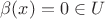 $\beta(x)=0 \in U$