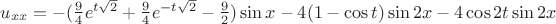 $\[{u_{xx}} =  - (\frac{9}{4}{e^{t\sqrt 2 }} + \frac{9}{4}{e^{ - t\sqrt 2 }} - \frac{9}{2})\sin x - 4(1 - \cos t)\sin 2x - 4\cos 2t\sin 2x\]$