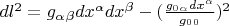 $dl^2=g_\alpha_\beta dx^\alpha dx^\beta - (\frac{g_0_\alpha dx^\alpha}{g_0_0})^2$