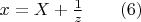 $x=X+\frac{1}{z}\qquad\eqno(6)$