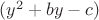 $(y^2+by-c)$
