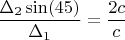 $\dfrac{\Delta_2\sin(45)}{\Delta_1}=\dfrac{2c}{c}$