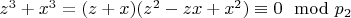 $z ^ 3 + x ^ 3 = (z + x) (z ^ 2 - z x + x ^ 2)\equiv 0\mod p_2 $