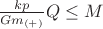 $\frac{kp}{Gm_{(+)}}Q\le M$