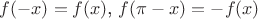 $f(-x)=f(x)$, $f(\pi-x)=-f(x)$