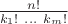 $\frac{n!}{k_1!~\dots~k_m!}$