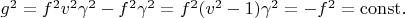 $g^2=f^2v^2\gamma^2-f^2\gamma^2=f^2(v^2-1)\gamma^2=-f^2=\mathrm{const}.$