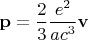 $\mathbf{p}=\dfrac{2}{3}\dfrac{e^2}{ac^3}\mathbf{v}$