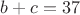 $b+c=37$