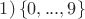 $1)\left\{ 0,...,9 \right\}$