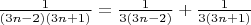 $\frac{1}{(3n-2)(3n+1)}=\frac{1}{3(3n-2)}+\frac{1}{3(3n+1)}$