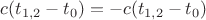 $c(t_{1,2}-t_0)= -c(t_{1,2}- t_0)$