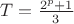 $T=\frac{2^p+1}{3}$