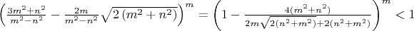 $\left(\frac{3m^2+n^2}{m^2-n^2}-\frac{2m}{m^2-n^2}\sqrt{2\left(m^2+n^2\right)}\right)^m=\left(1 - \frac{4(m^2+n^2)}{2m\sqrt{2(n^2+m^2)}+2(n^2+m^2)}\right)^m<1$