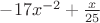 $-17x^{-2} + \frac {x} {25}$