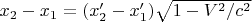 $x_2 - x_1 = (x_2' - x_1' )\sqrt{1-V^2/c^2}