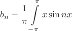 $$b_n = \frac{1}{\pi}\int\limits_{-\pi}^{\pi}x\sin nx$$