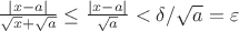 $\frac{|x-a|}{\sqrt{x}+\sqrt{a}}\leq \frac{|x-a|}{\sqrt{a}}<\delta/\sqrt{a}=\varepsilon$