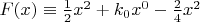 $F(x)\equiv \frac12 x^2+k_0 x^0-\frac24 x^2$