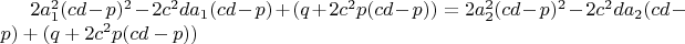 $2a_1^2(cd-p)^2-2c^2da_1(cd-p)+(q+2c^2p(cd-p))=2a_2^2(cd-p)^2-2c^2da_2(cd-p)+(q+2c^2p(cd-p))$