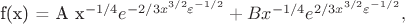 $$ 

f(x) = A x^{-1/4} e^{-2/3 x^{3/2} \varepsilon^{-1/2}} + B x^{-1/4} e^{2/3 x^{3/2} \varepsilon^{-1/2}},

$$