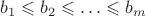 $b_1 \leqslant b_2 \leqslant \ldots \leqslant b_m$