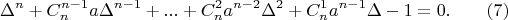 $$
\Delta^n+C_n^{n-1}a\Delta^{n-1}+...+C_n^{2}a^{n-2}\Delta^2+C_n^{1}a^{n-1}\Delta-1=0. \qquad (7)
$$