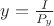 $y=\frac{I}{P_y}$