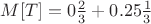 $M[T]=0\frac{2}{3}+0.25\frac{1}{3}$