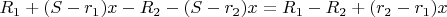 $R_1+(S-r_1)x - R_2-(S-r_2)x= R_1-R_2 + (r_2-r_1)x$