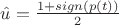 $\hat{u}=\frac{1+sign(p(t))}{2}$