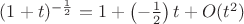 $(1+t)^{-\frac12}=1+\left(-\frac12\right)t+O(t^2)$