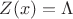 $Z(x) = \Lambda$