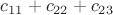$c_{11}+c_{22}+c_{23}$