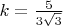 $k={5\over3\sqrt3}$
