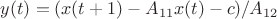 $y(t)=(x(t+1)-A_{11}x(t)-c)/A_{12}$