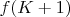 $f(K+1)$